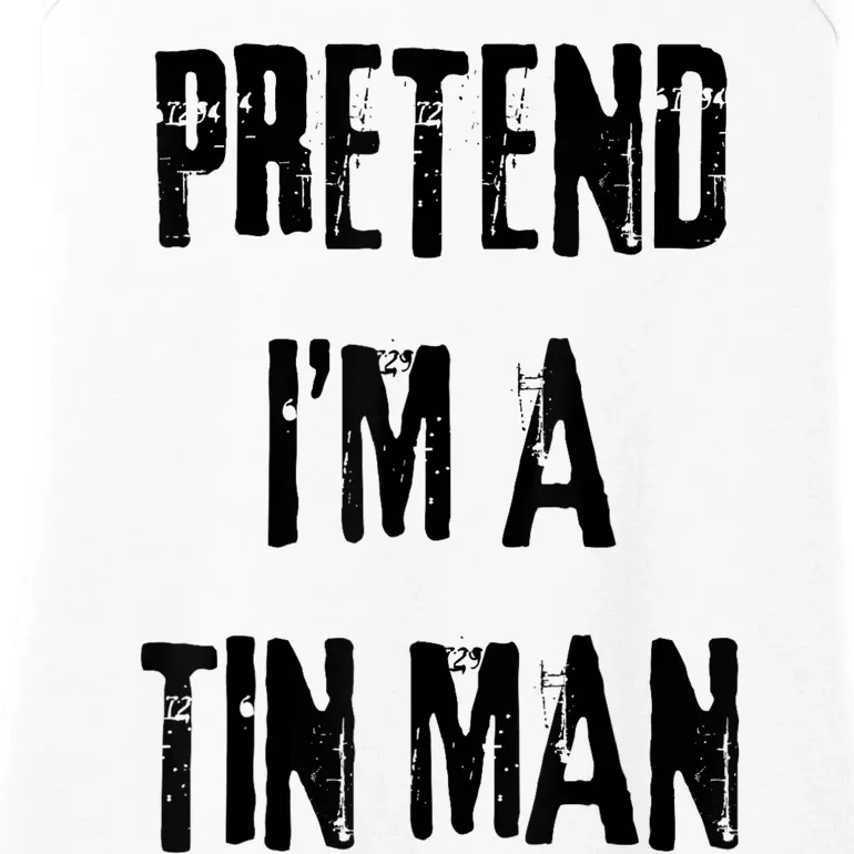 Pretend IM A Tin Man Halloween Last Minute Costume Party Ladies Essential Tank