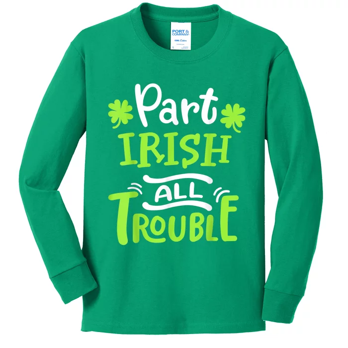 Part Irish All Trouble St Patrick's Day Kids Long Sleeve Shirt