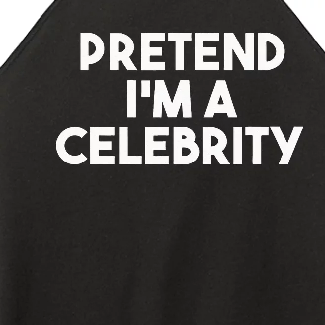 Pretend Im A Celebrity Funny Lazy Halloween Costume Women’s Perfect Tri Rocker Tank