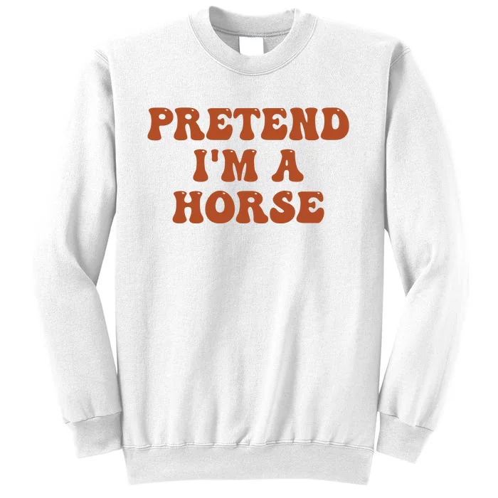 Pretend IM A Horse Halloween Costume 2024 Horse Groovy Sweatshirt