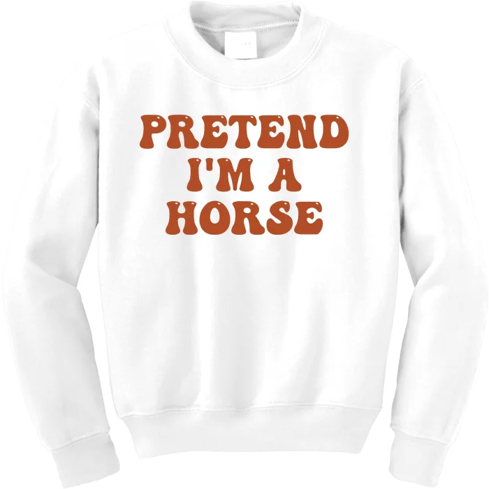 Pretend IM A Horse Halloween Costume 2024 Horse Groovy Kids Sweatshirt