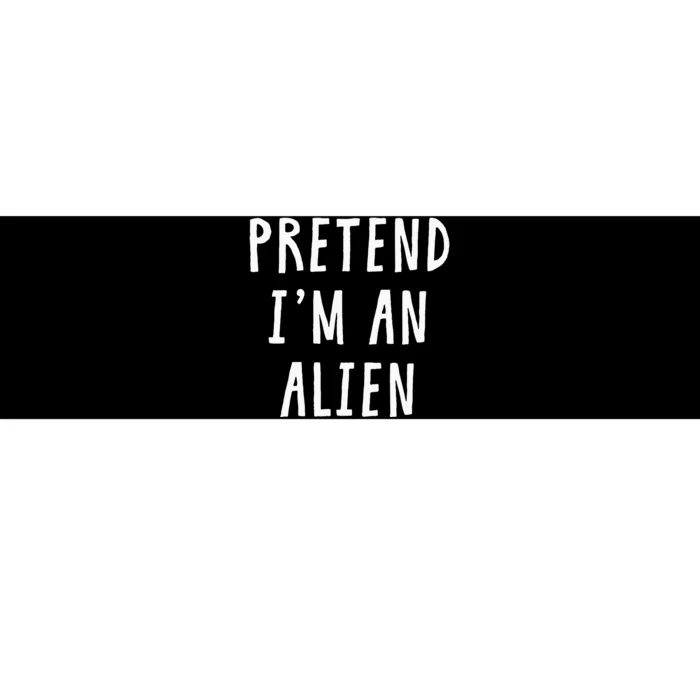 Pretend Im An Alien Costume Women Men Kids Halloween Costume Bumper Sticker