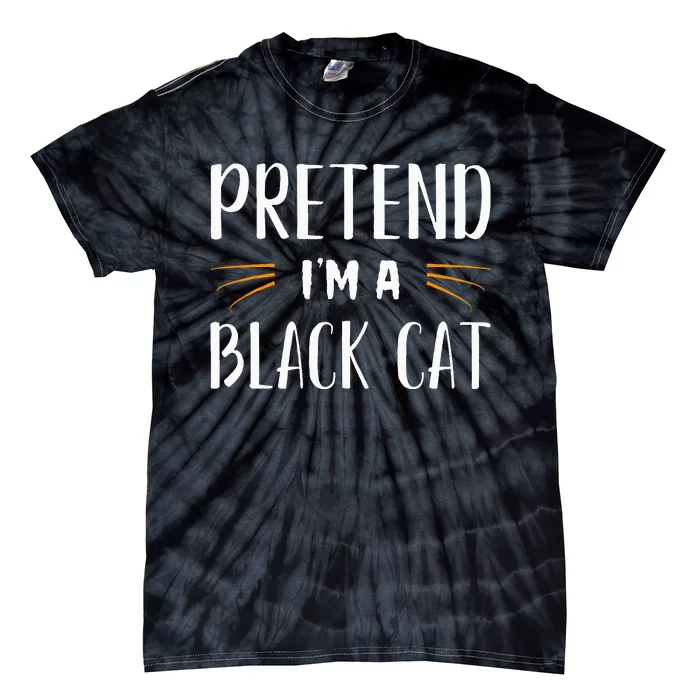 Pretend IM A Black Cat Costume Party Tie-Dye T-Shirt