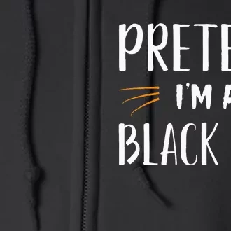 Pretend IM A Black Cat Costume Party Full Zip Hoodie