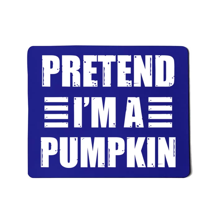 Pretend IM A Pumpkin Lazy Easy Costume Gift Mousepad