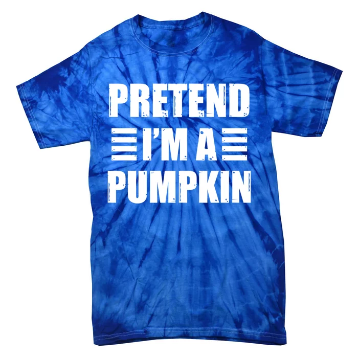 Pretend IM A Pumpkin Lazy Easy Costume Gift Tie-Dye T-Shirt