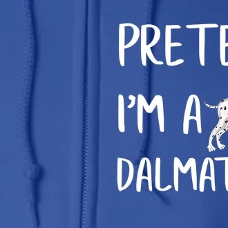 Pretend Im A Dalmatian Funny Dalmatian Halloween Party Gift Full Zip Hoodie