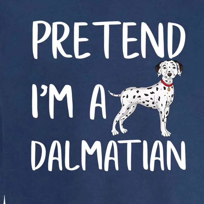 Pretend Im A Dalmatian Funny Dalmatian Halloween Party Gift Garment-Dyed Sweatshirt