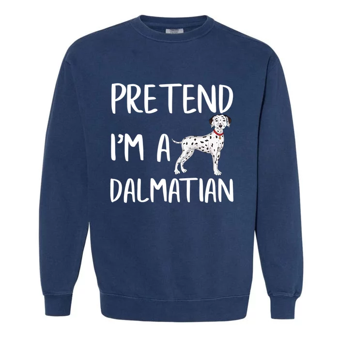 Pretend Im A Dalmatian Funny Dalmatian Halloween Party Gift Garment-Dyed Sweatshirt