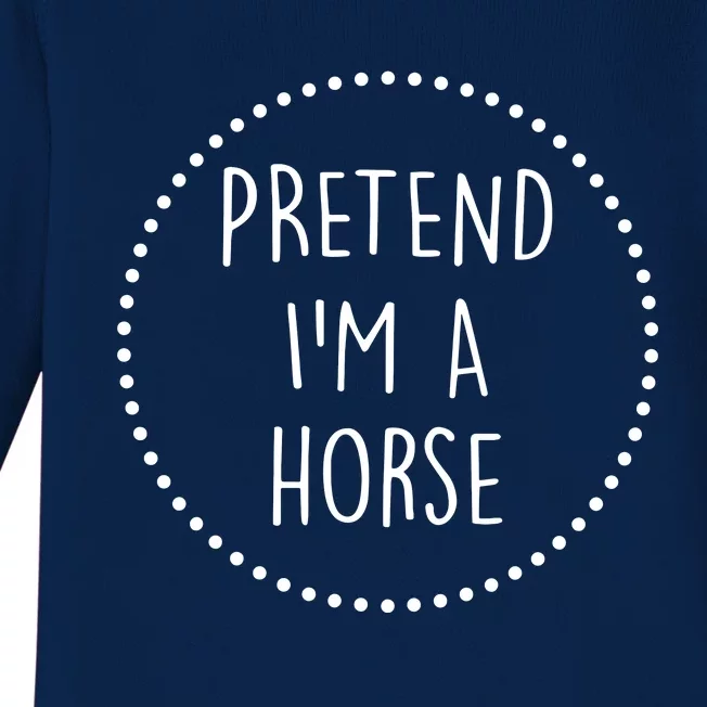 Pretend Im A Horse Halloween Costume Baby Long Sleeve Bodysuit