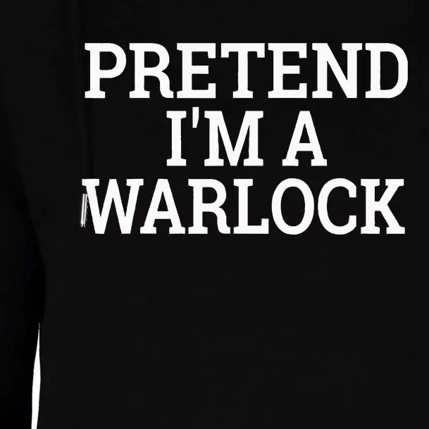 Pretend IM A Warlock Lazy Halloween Easy Costume Womens Funnel Neck Pullover Hood