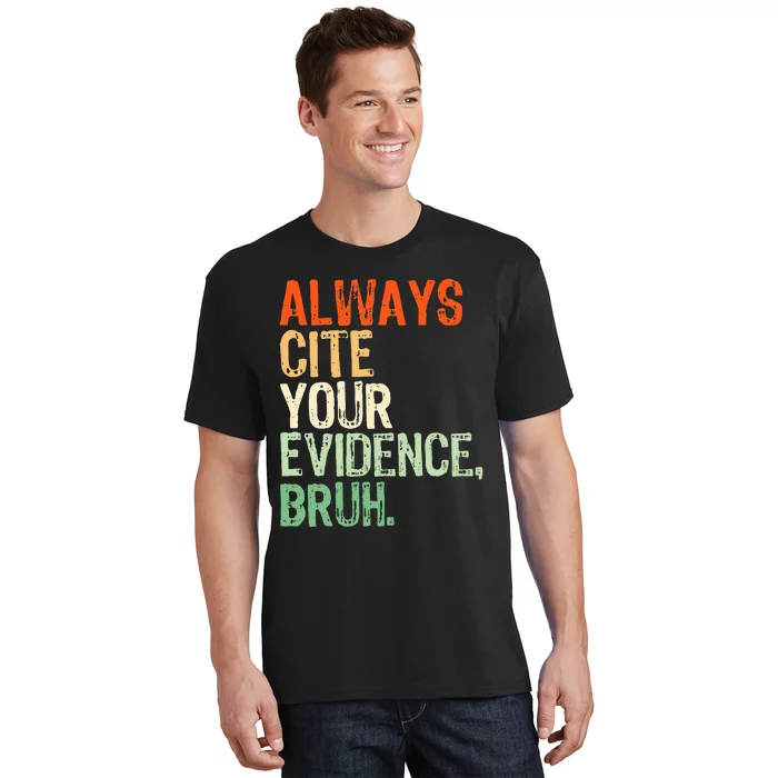 Prove It Always Cite Your Evidence Bruh English Teachers Day T-Shirt