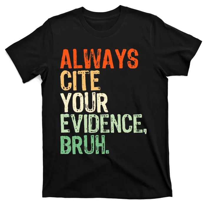 Prove It Always Cite Your Evidence Bruh English Teachers Day T-Shirt