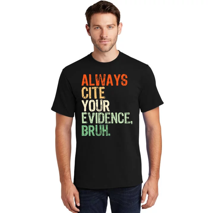 Prove It Always Cite Your Evidence Bruh English Teachers Day Tall T-Shirt