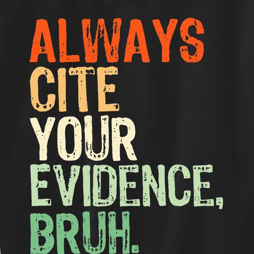 Prove It Always Cite Your Evidence Bruh English Teachers Day Kids Sweatshirt