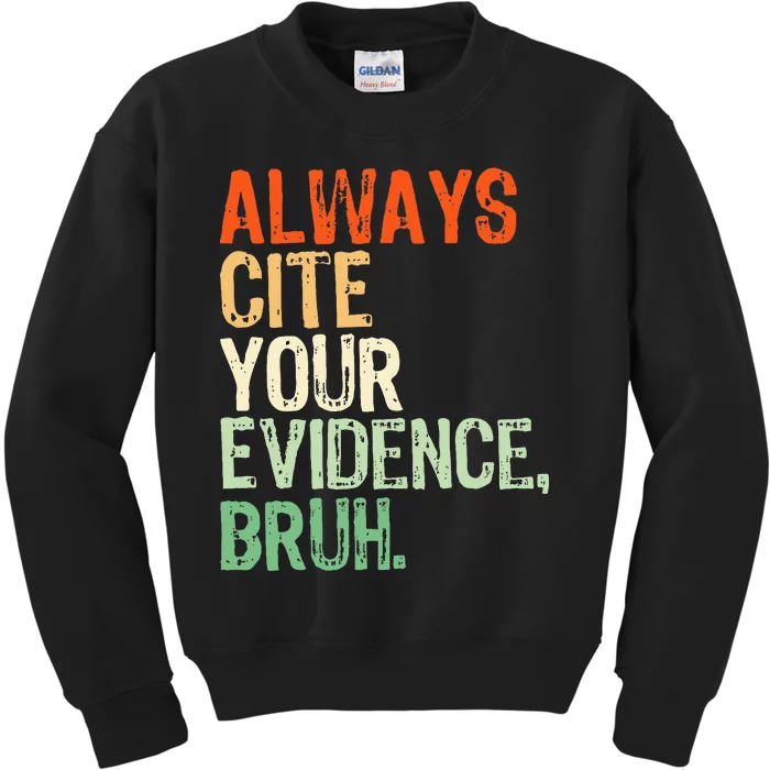 Prove It Always Cite Your Evidence Bruh English Teachers Day Kids Sweatshirt