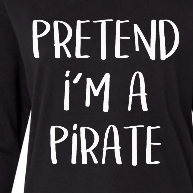 Pretend Im A Pirate Costume Party Funny Halloween Pirate Womens Cotton Relaxed Long Sleeve T-Shirt