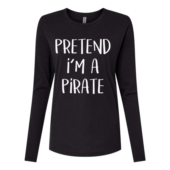 Pretend Im A Pirate Costume Party Funny Halloween Pirate Womens Cotton Relaxed Long Sleeve T-Shirt