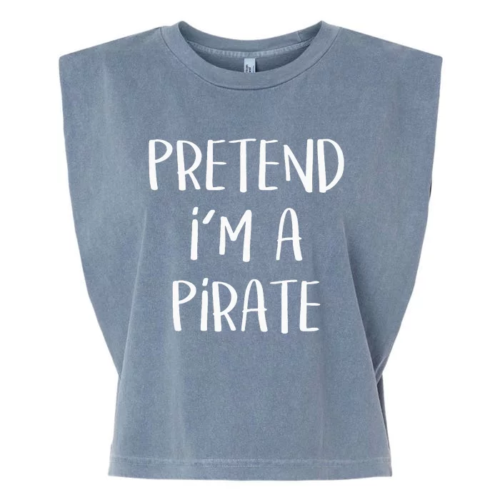 Pretend Im A Pirate Costume Party Funny Halloween Pirate Garment-Dyed Women's Muscle Tee