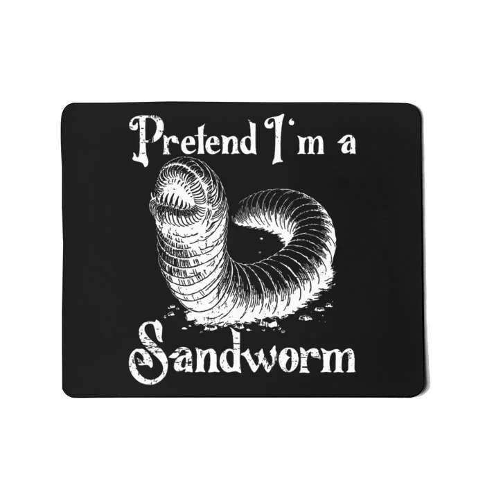 Pretend IM A Sandworm Funny Halloween Costume Mousepad