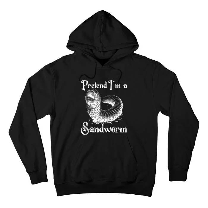 Pretend IM A Sandworm Funny Halloween Costume Tall Hoodie