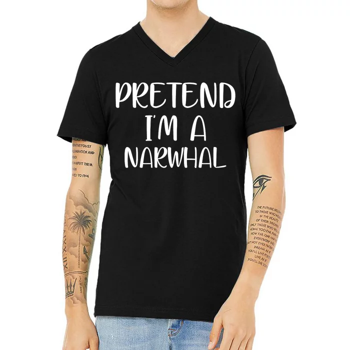 Pretend Im A Narwhal V-Neck T-Shirt