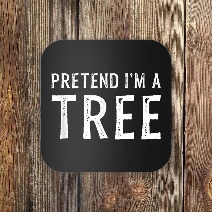 Pretend IM A Tree Halloween Costume Party Funny Gift Coaster