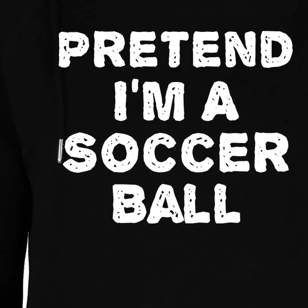 Pretend Im A Soccer Ball Funny Halloween Diy Costume Womens Funnel Neck Pullover Hood