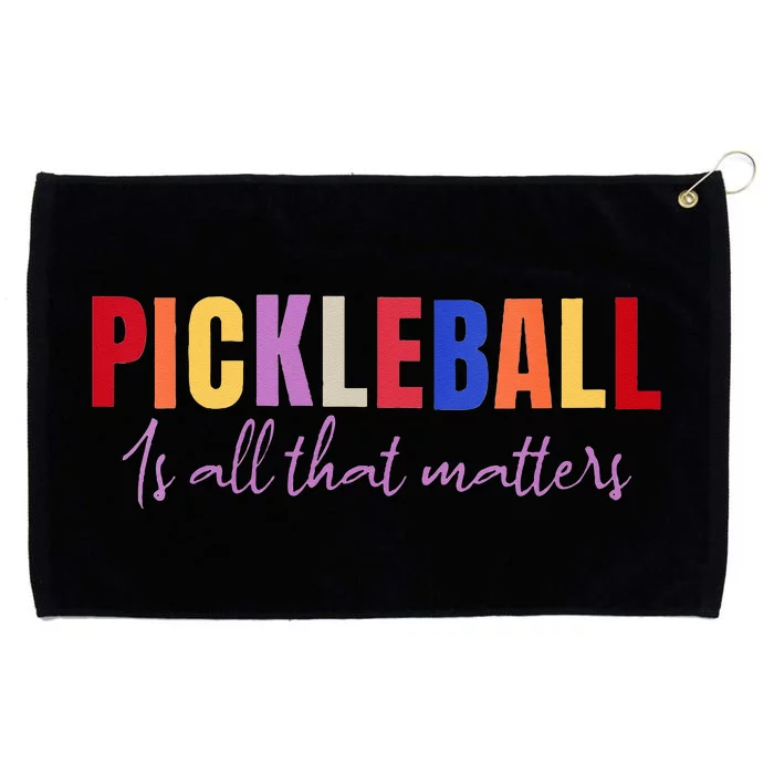 Pickleball Is All That Matters Fun Colorful Design Grommeted Golf Towel