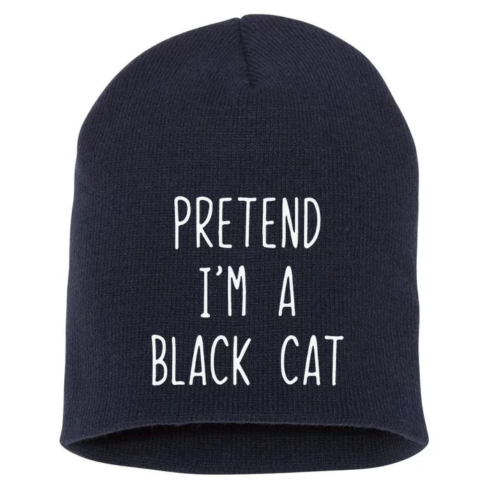 Pretend Im A Black Cat Halloween Lazy Easy Short Acrylic Beanie