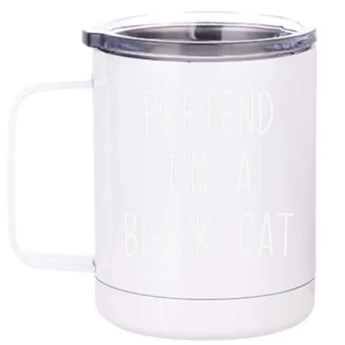 Pretend Im A Black Cat Halloween Lazy Easy Front & Back 12oz Stainless Steel Tumbler Cup