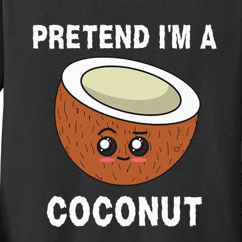 Pretend IM A Coconut Funny Sarcastic Halloween Lazy Costume Kids Long Sleeve Shirt