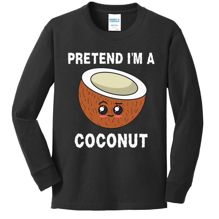 Pretend IM A Coconut Funny Sarcastic Halloween Lazy Costume Kids Long Sleeve Shirt