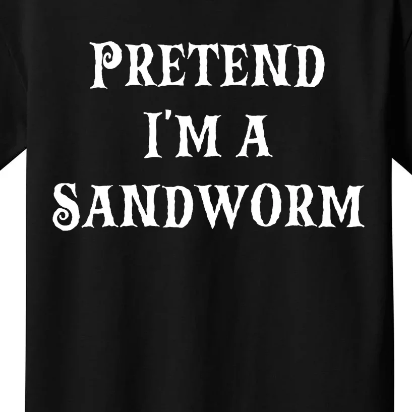 Pretend IM A Sandworm Funny Halloween Costume Last Minute Kids T-Shirt