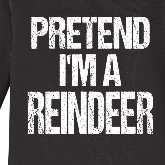 Pretend Im A Reindeer Easy Christmas Costume Baby Long Sleeve Bodysuit