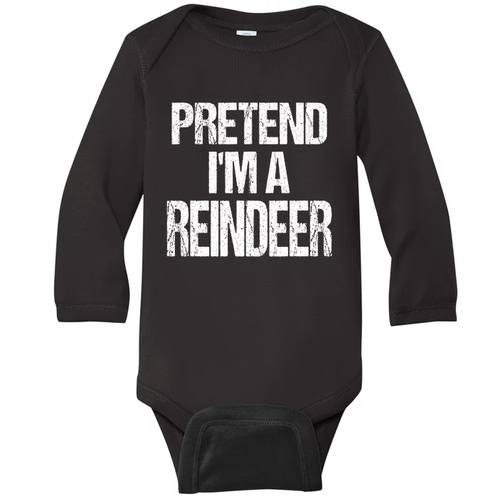 Pretend Im A Reindeer Easy Christmas Costume Baby Long Sleeve Bodysuit