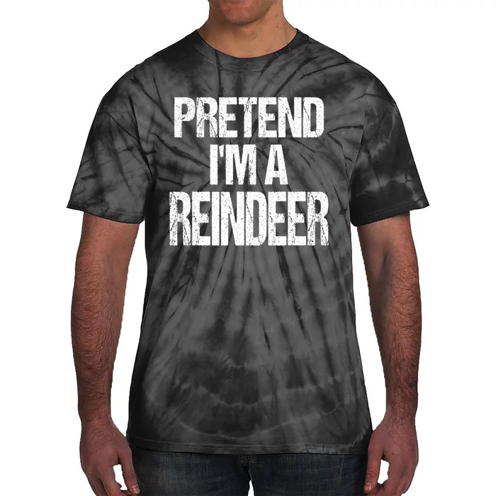 Pretend Im A Reindeer Easy Christmas Costume Tie-Dye T-Shirt