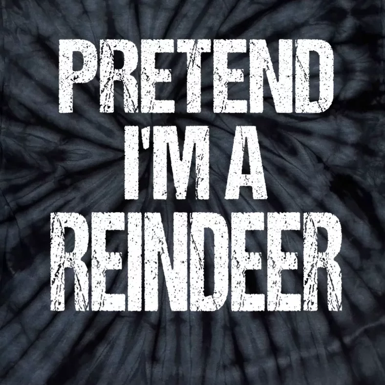 Pretend Im A Reindeer Easy Christmas Costume Tie-Dye T-Shirt