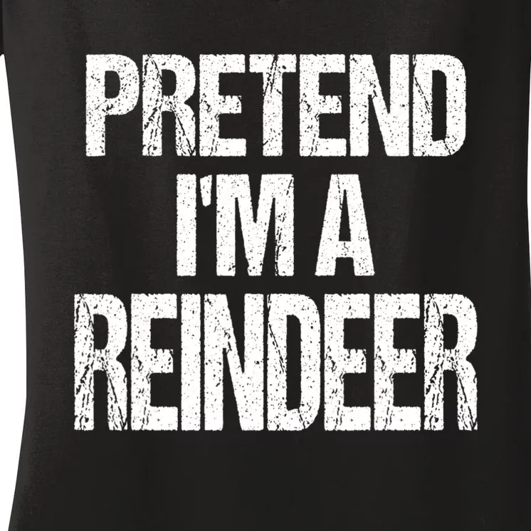 Pretend Im A Reindeer Easy Christmas Costume Women's V-Neck T-Shirt