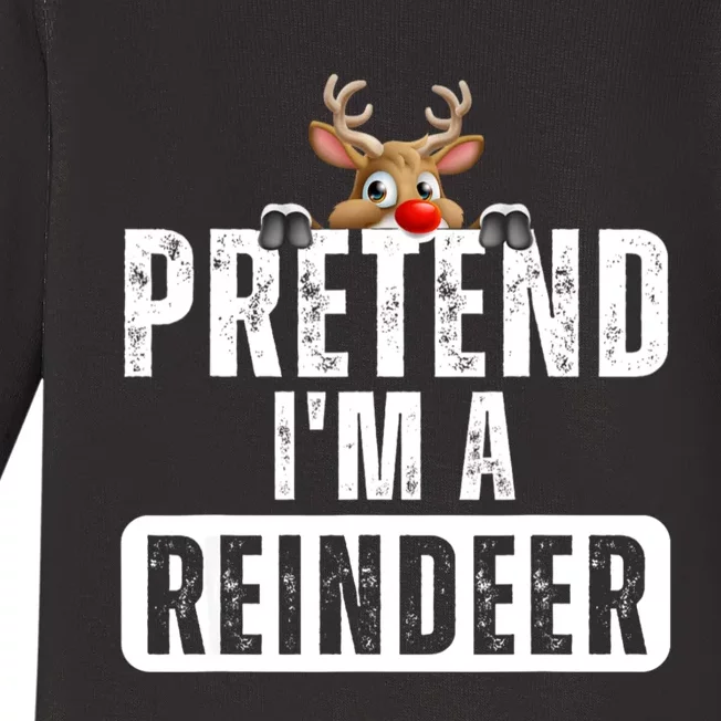 Pretend Im A Reindeer Easy Christmas Costume Baby Long Sleeve Bodysuit