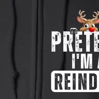 Pretend Im A Reindeer Easy Christmas Costume Full Zip Hoodie