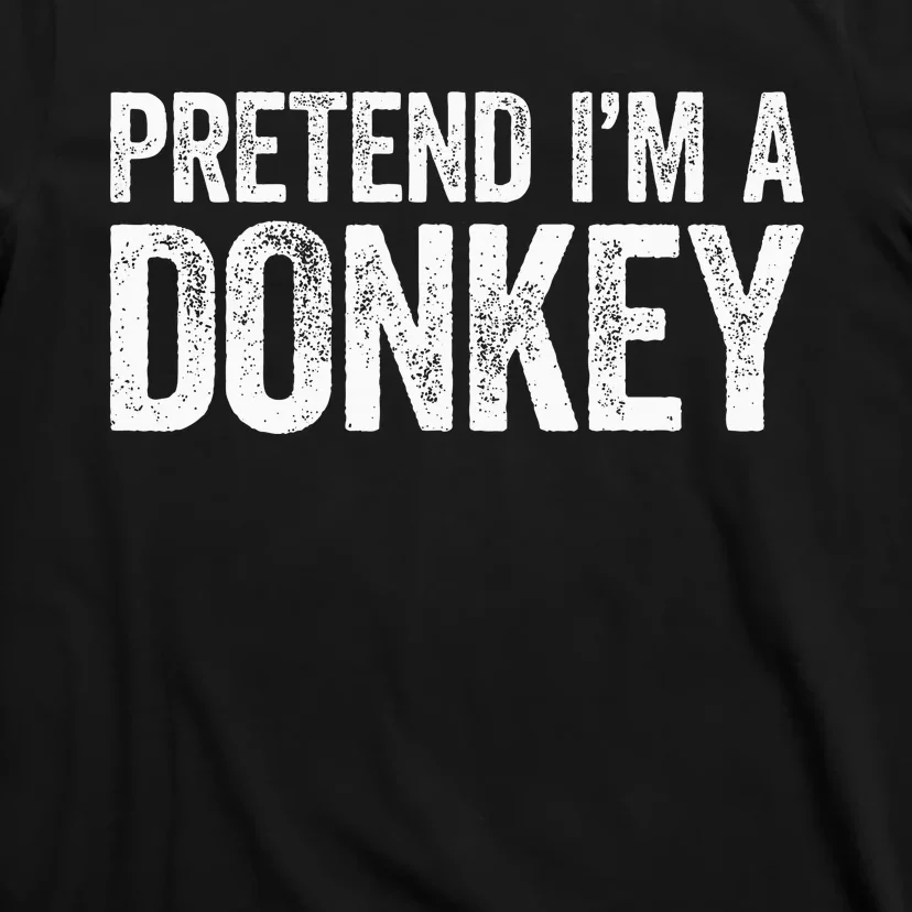 Pretend IM A Donkey Matching Costume T-Shirt