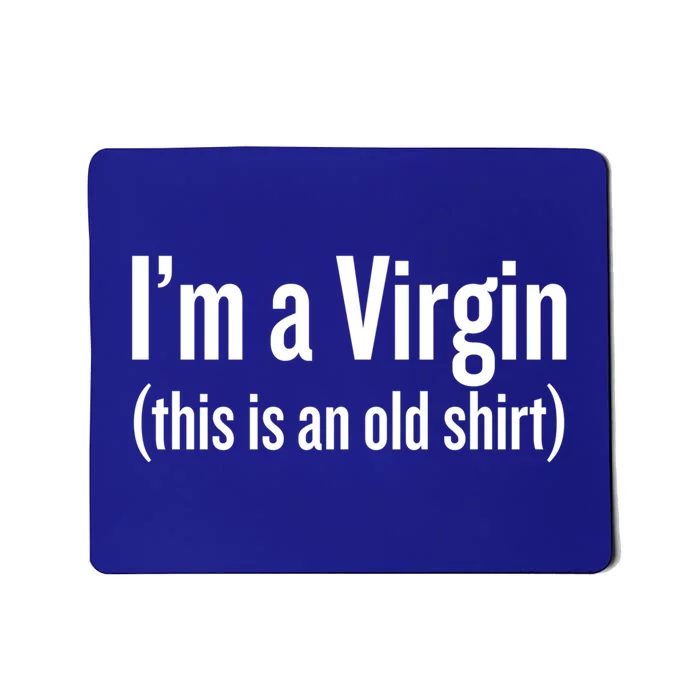 Premium I Am A Virgin Funny Meaningful Gift Mousepad