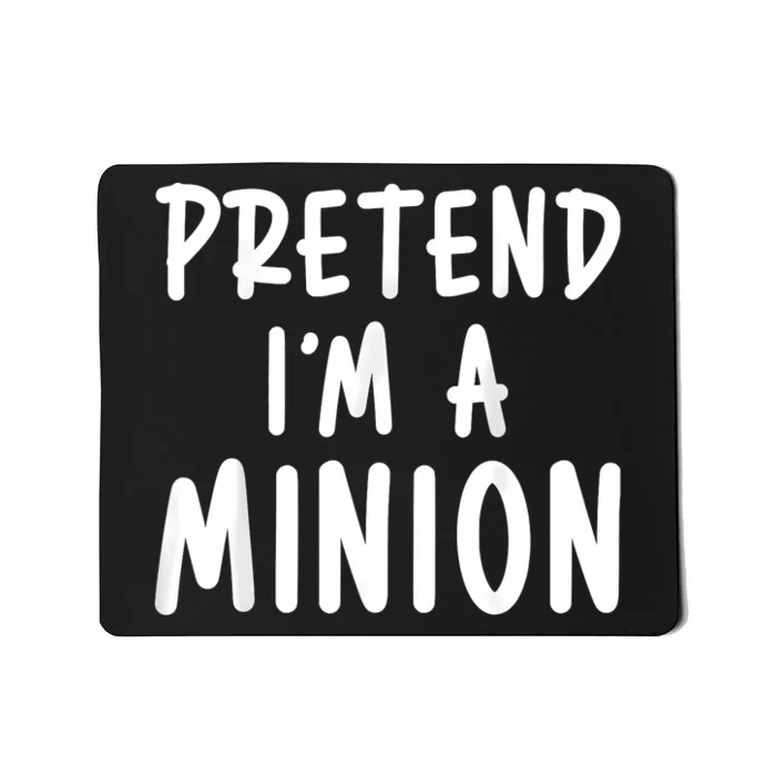 Pretend Im A Minion Costum Costume Party Funny Halloween Minion Mousepad