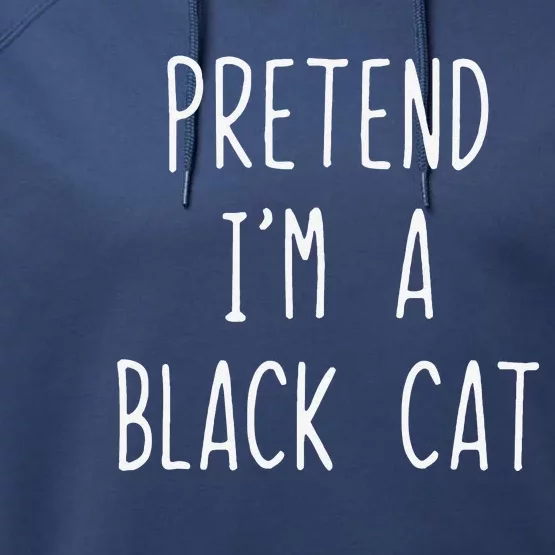 Pretend Im A Black Cat Costume Halloween Lazy Easy Performance Fleece Hoodie