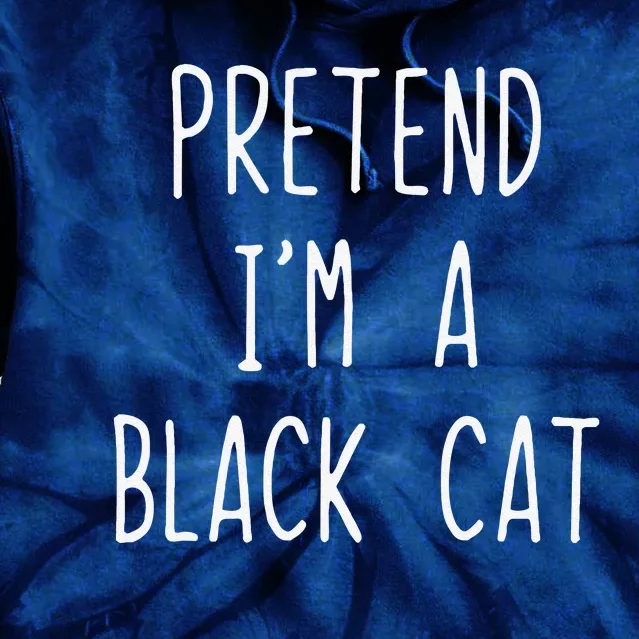 Pretend Im A Black Cat Costume Halloween Lazy Easy Tie Dye Hoodie