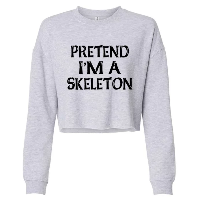 Pretend IM A Skeleton Halloween Costume Gift Cropped Pullover Crew