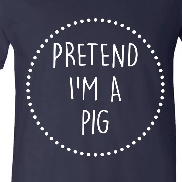 Pretend Im A Pig Halloween Costume V-Neck T-Shirt