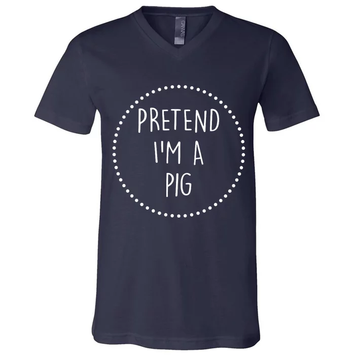 Pretend Im A Pig Halloween Costume V-Neck T-Shirt