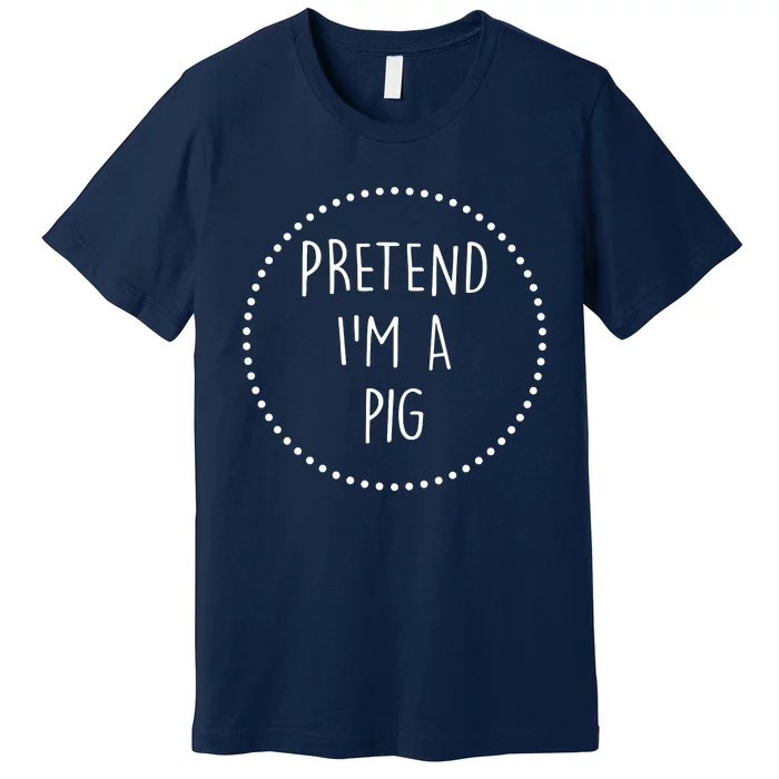 Pretend Im A Pig Halloween Costume Premium T-Shirt